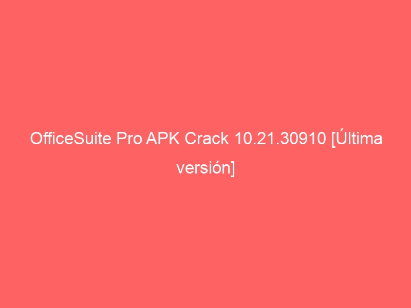 officesuite-pro-apk-crack-10-21-30910-ultima-version-2