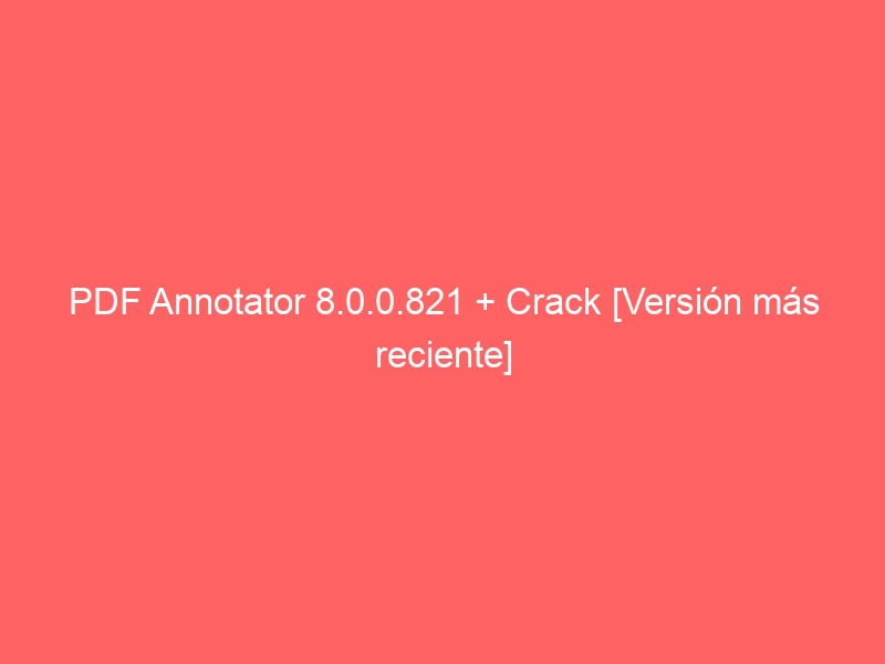pdf-annotator-8-0-0-821-crack-version-mas-reciente-2