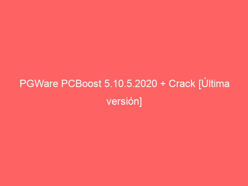 pgware-pcboost-5-10-5-2020-crack-ultima-version-2