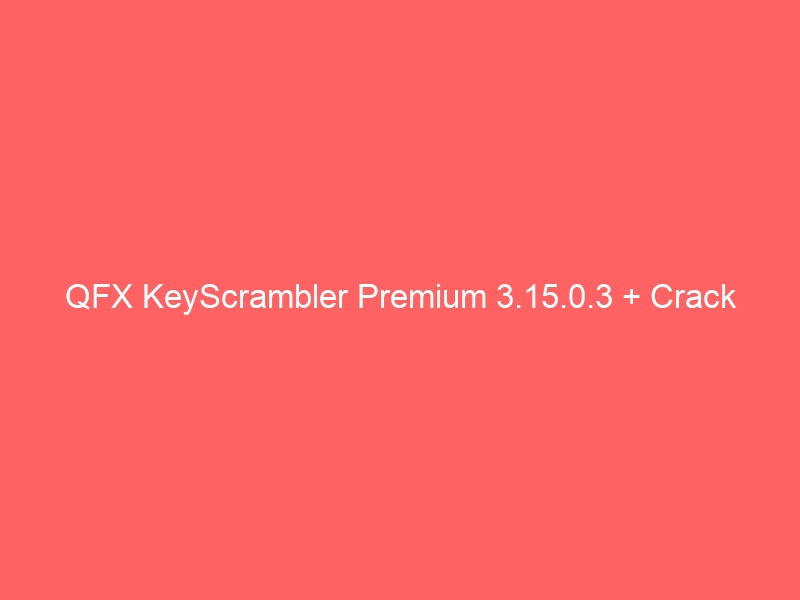 qfx-keyscrambler-premium-3-15-0-3-crack-2