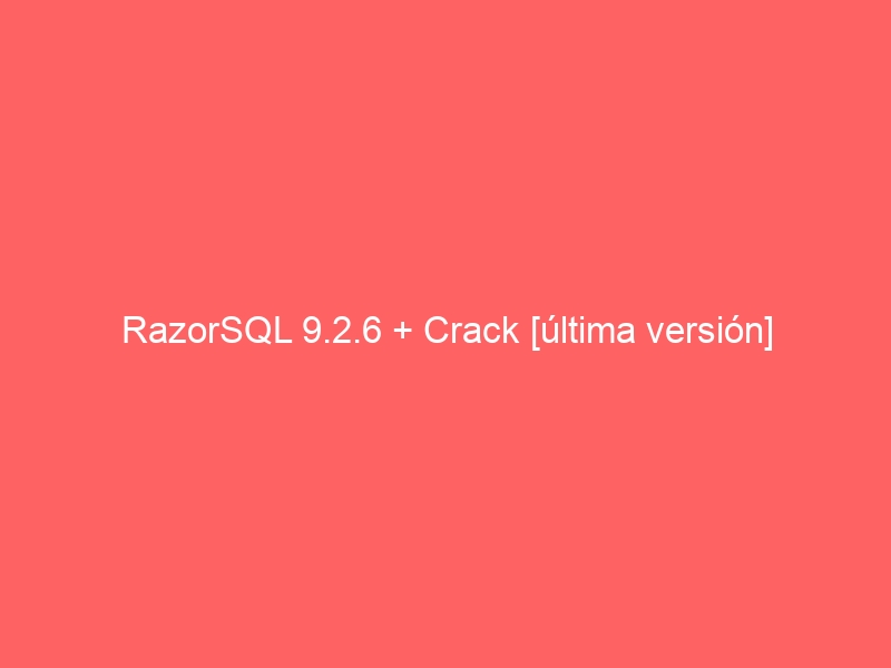razorsql-9-2-6-crack-ultima-version-2