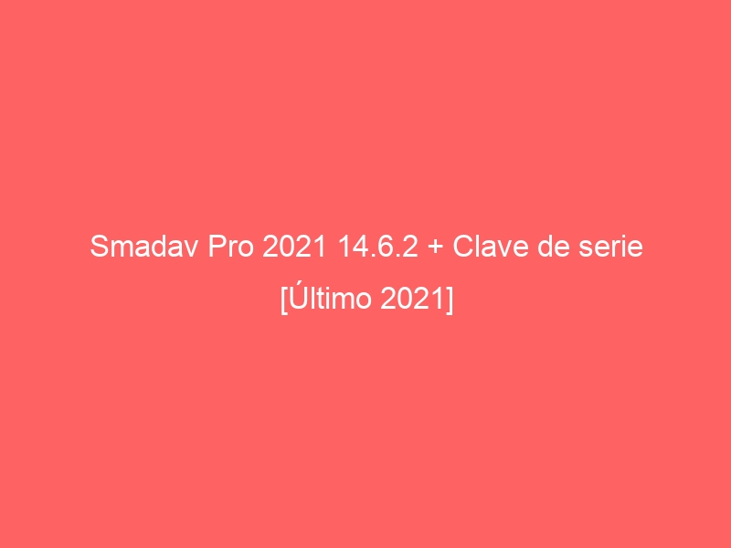 smadav-pro-2021-14-6-2-clave-de-serie-ultimo-2021-2
