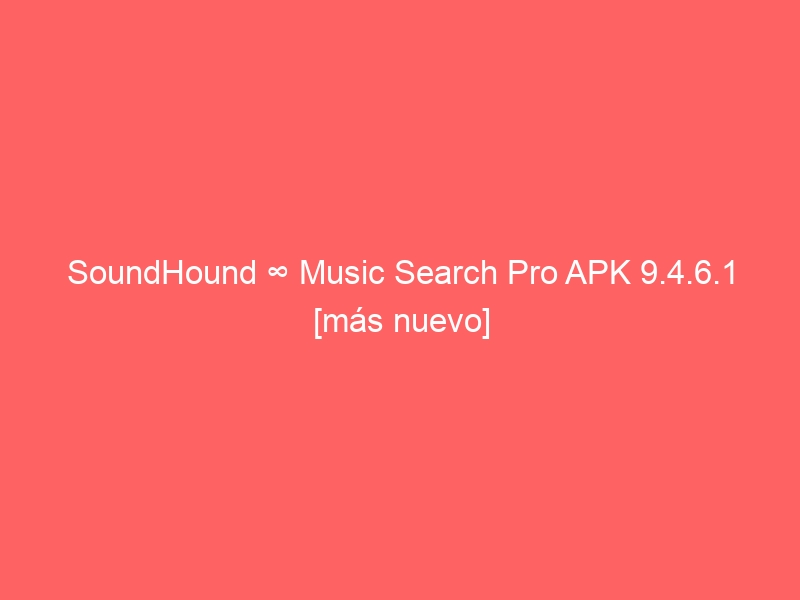 soundhound-%e2%88%9e-music-search-pro-apk-9-4-6-1-mas-nuevo-2