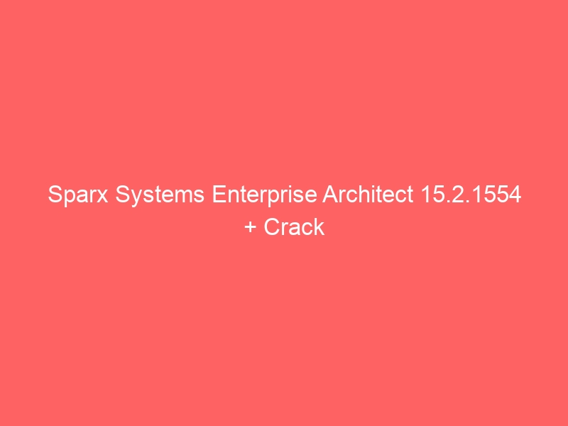 sparx-systems-enterprise-architect-15-2-1554-crack-2