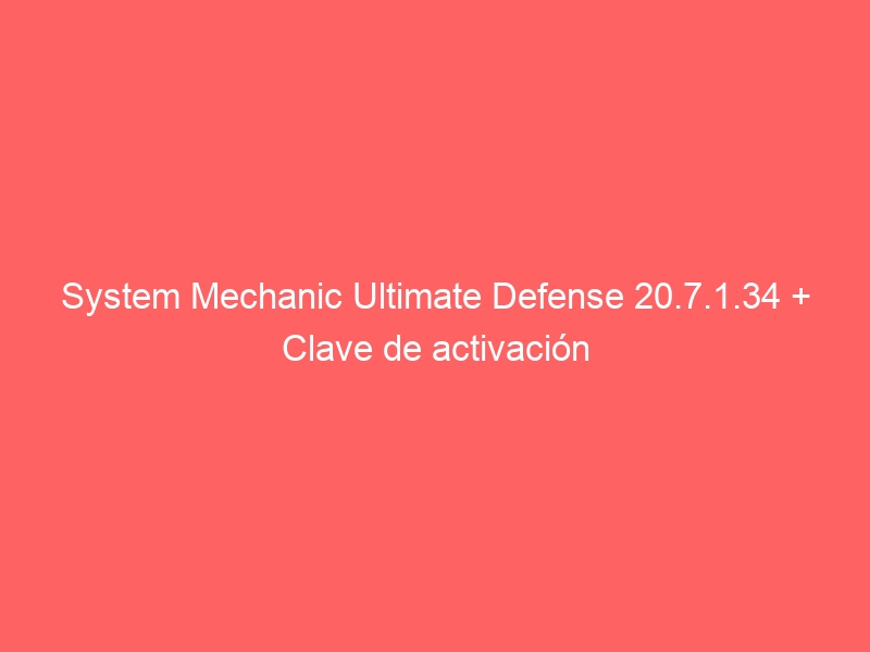 system-mechanic-ultimate-defense-20-7-1-34-clave-de-activacion-2