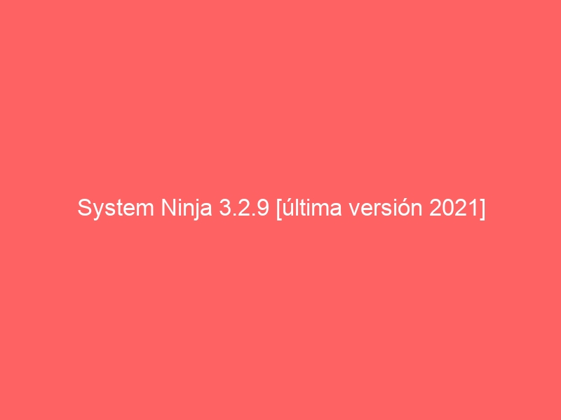 system-ninja-3-2-9-ultima-version-2021-2