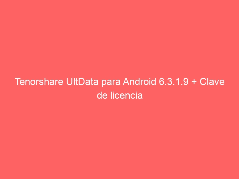 tenorshare ultdata for android license key