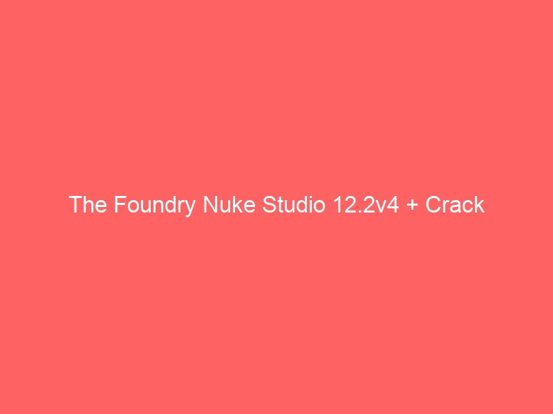 the-foundry-nuke-studio-12-2v4-crack-2