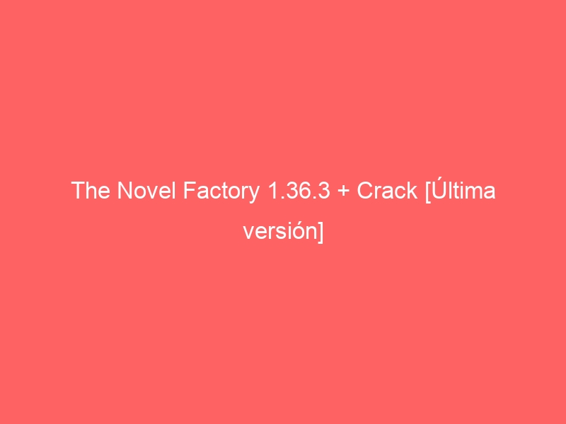 the-novel-factory-1-36-3-crack-ultima-version-2