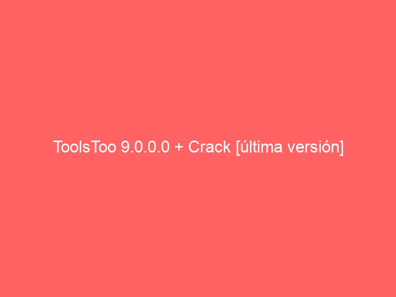 toolstoo-9-0-0-0-crack-ultima-version-2