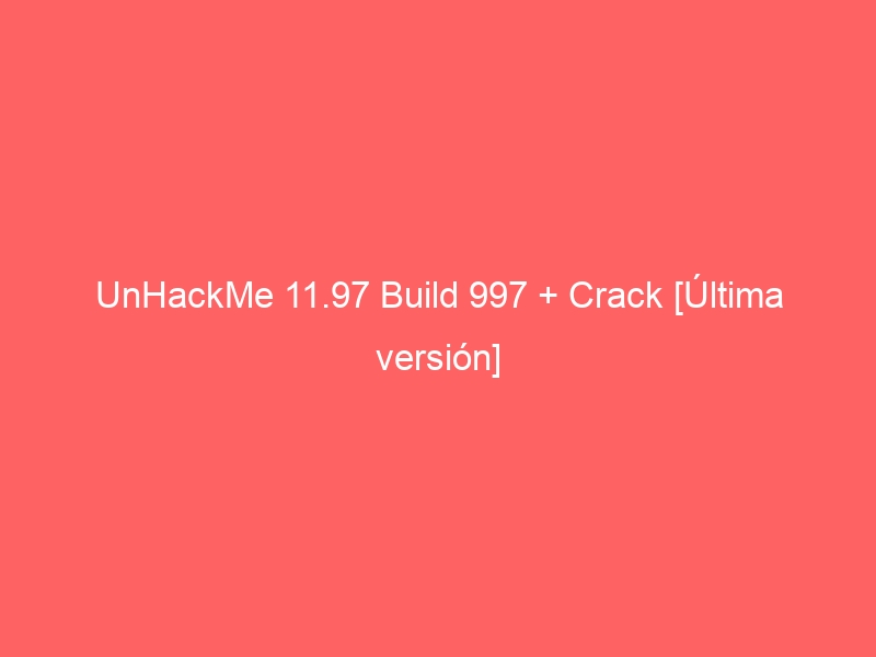 unhackme-11-97-build-997-crack-ultima-version-2