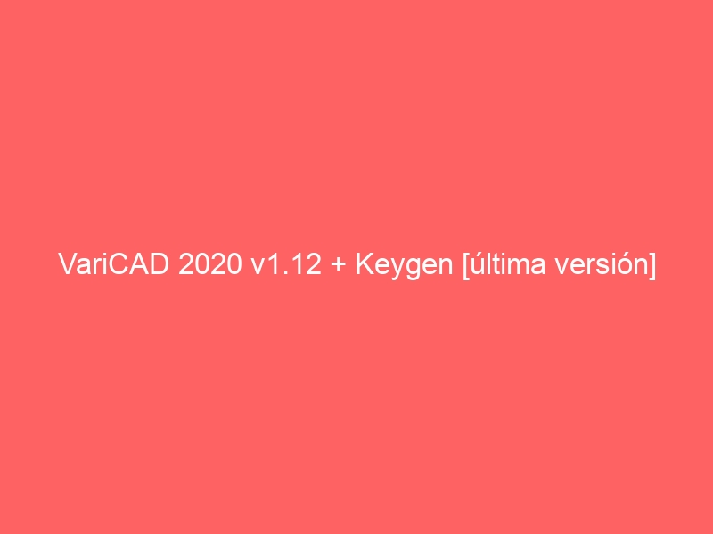 varicad-2020-v1-12-keygen-ultima-version-2