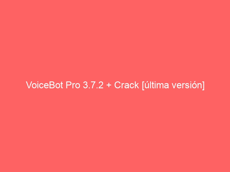 voicebot-pro-3-7-2-crack-ultima-version-2