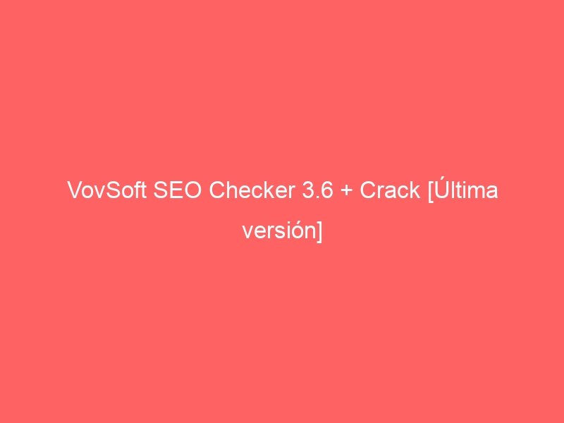 vovsoft-seo-checker-3-6-crack-ultima-version-2