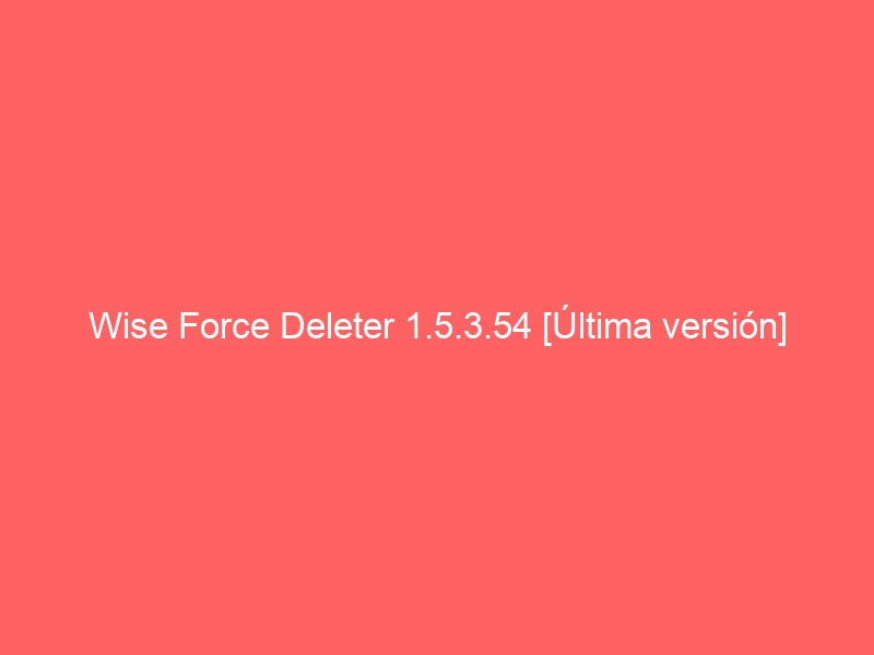 wise-force-deleter-1-5-3-54-ultima-version-2