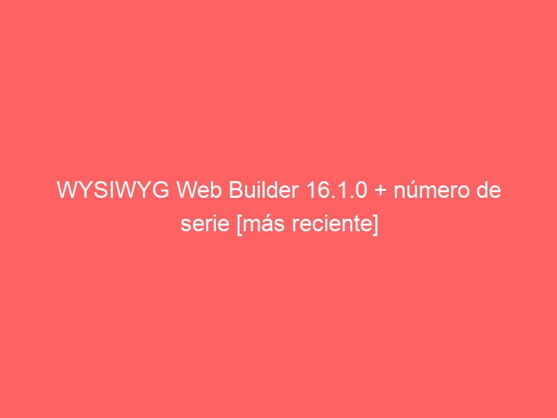 wysiwyg-web-builder-16-1-0-numero-de-serie-mas-reciente-2