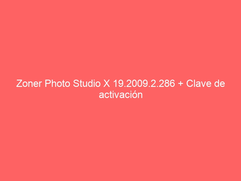 zoner-photo-studio-x-19-2009-2-286-clave-de-activacion-2