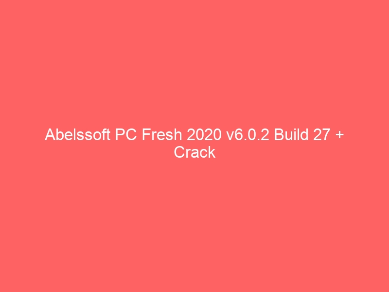 abelssoft-pc-fresh-2020-v6-0-2-build-27-crack-2