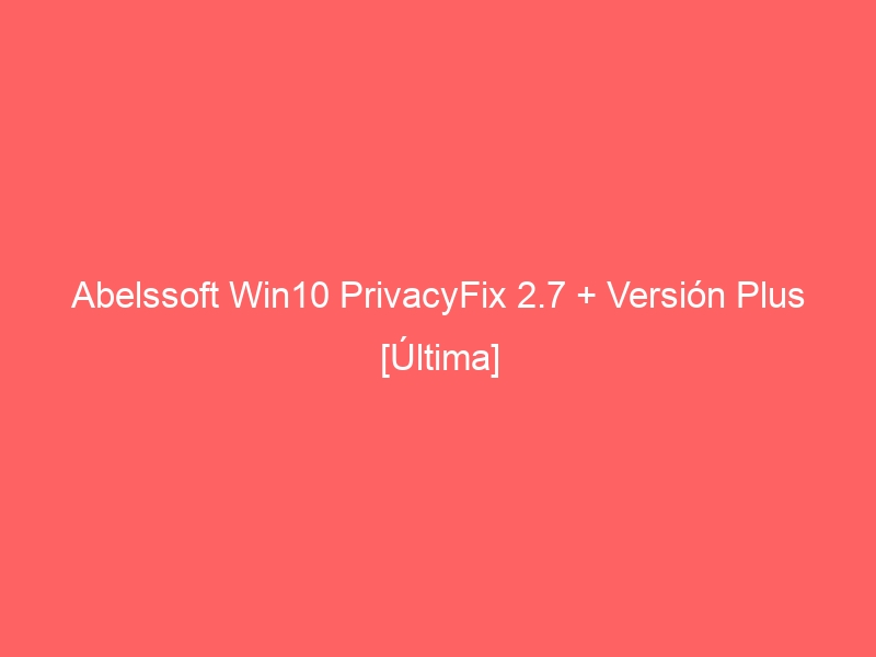 abelssoft-win10-privacyfix-2-7-version-plus-ultima-2