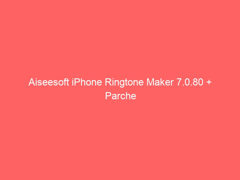 aiseesoft-iphone-ringtone-maker-7-0-80-parche-2