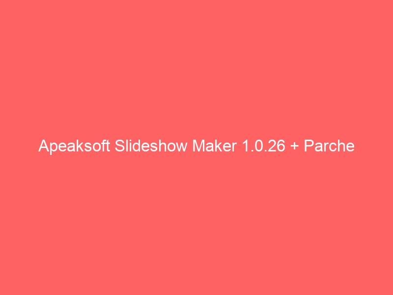 apeaksoft-slideshow-maker-1-0-26-parche-2