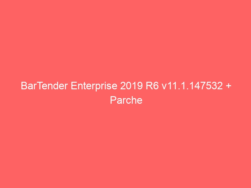 BarTender 2022 R6 11.3.206587 download the new for windows