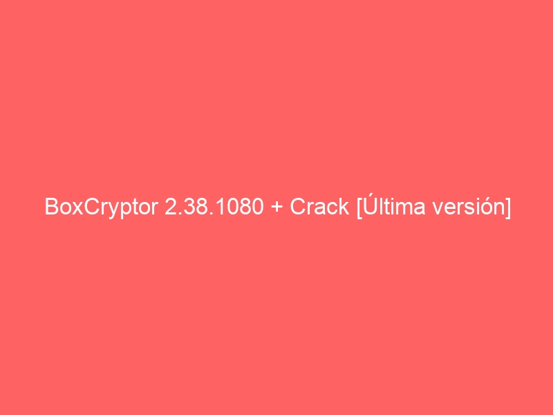 boxcryptor-2-38-1080-crack-ultima-version-2