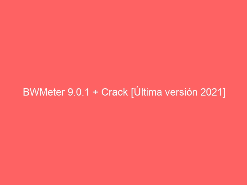 bwmeter-9-0-1-crack-ultima-version-2021-4