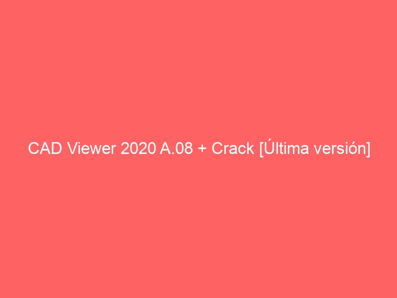 cad-viewer-2020-a-08-crack-ultima-version-2