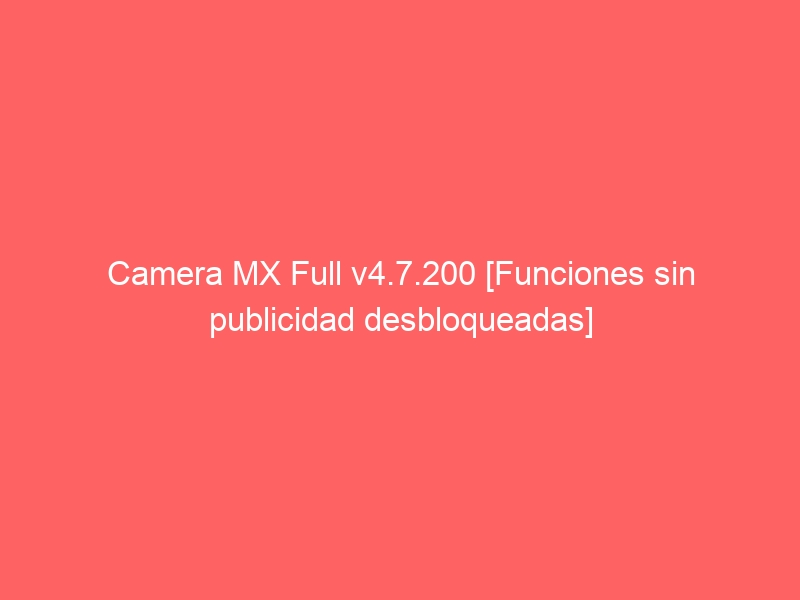 camera-mx-full-v4-7-200-funciones-sin-publicidad-desbloqueadas-2