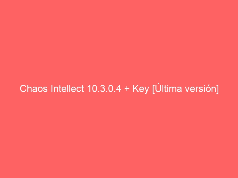chaos-intellect-10-3-0-4-key-ultima-version-2