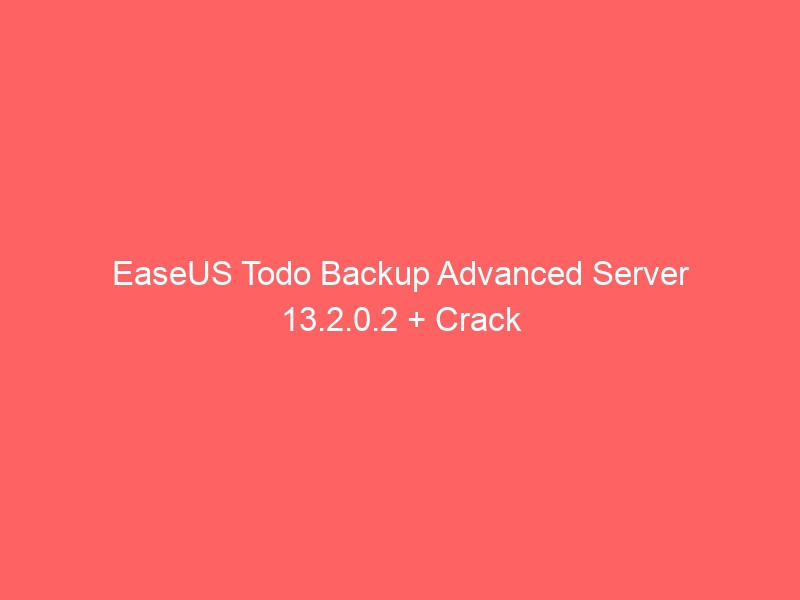 easeus-todo-backup-advanced-server-13-2-0-2-crack-2