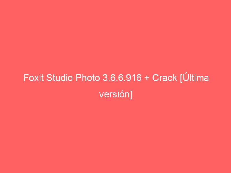 foxit-studio-photo-3-6-6-916-crack-ultima-version-2