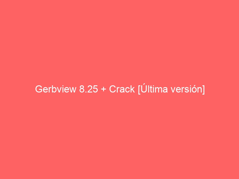 gerbview-8-25-crack-ultima-version-2
