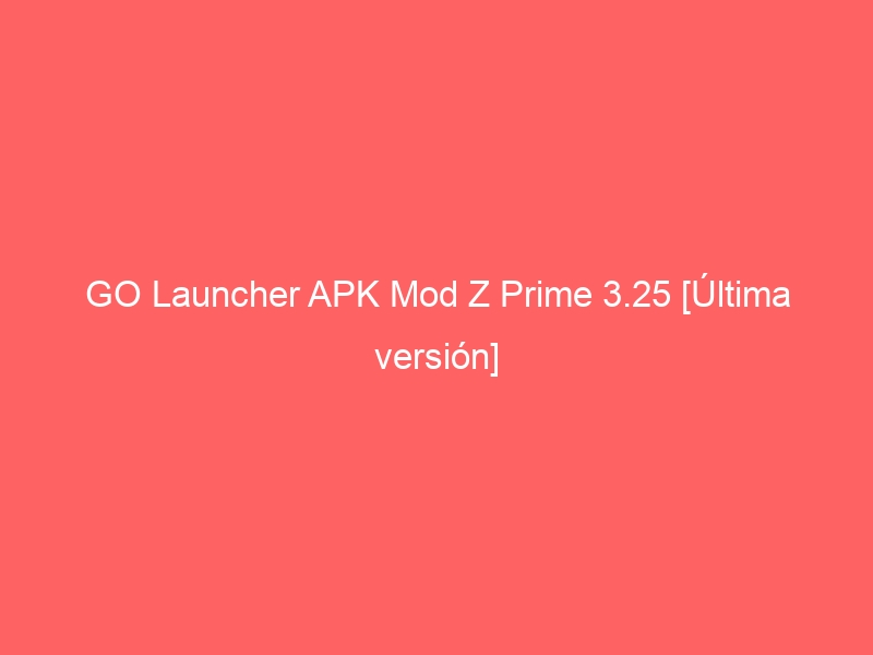 go launcher z prime apk free download full version