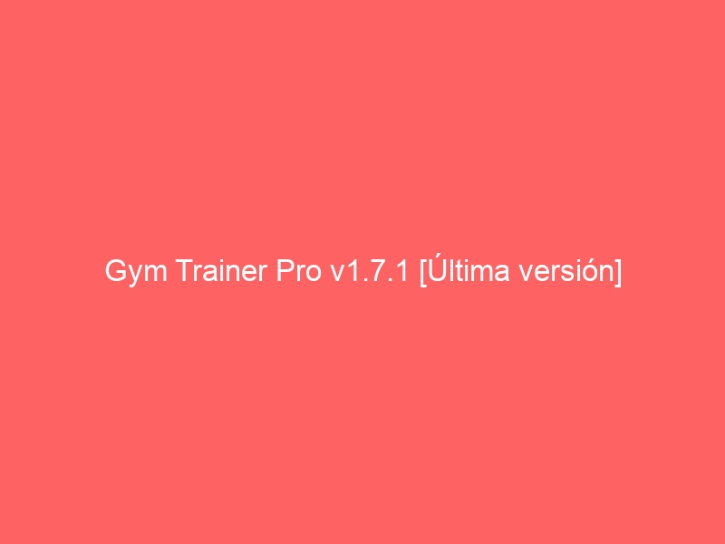 gym-trainer-pro-v1-7-1-ultima-version-2