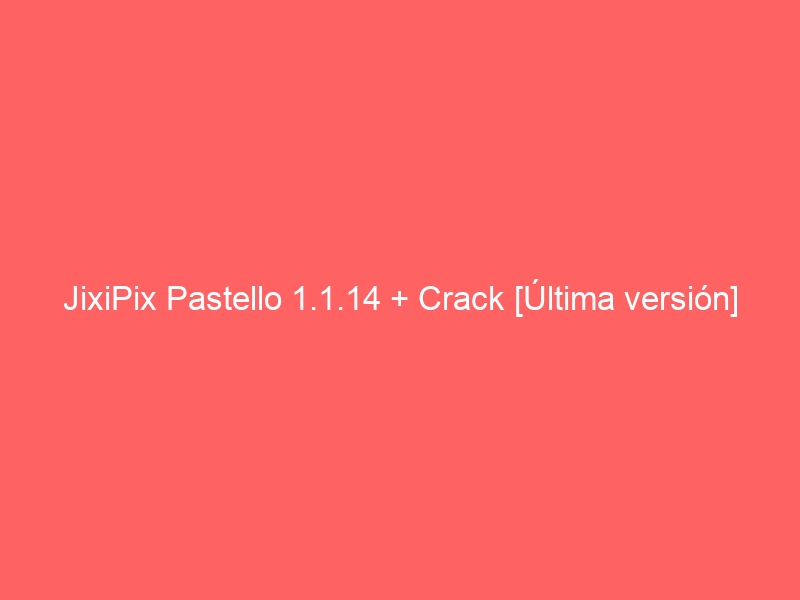 jixipix-pastello-1-1-14-crack-ultima-version-2