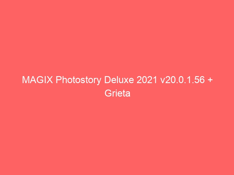 magix-photostory-deluxe-2021-v20-0-1-56-grieta-2