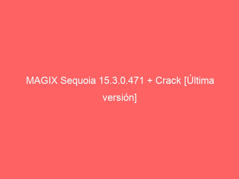 magix-sequoia-15-3-0-471-crack-ultima-version-2