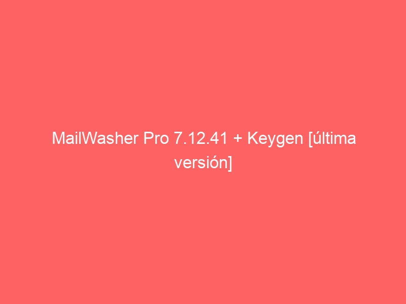 mailwasher-pro-7-12-41-keygen-ultima-version-2
