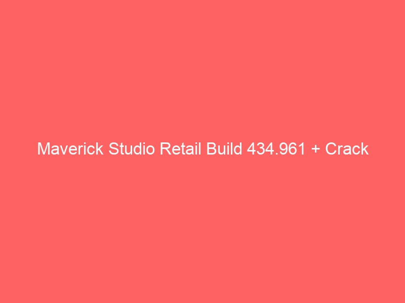 maverick-studio-retail-build-434-961-crack-2