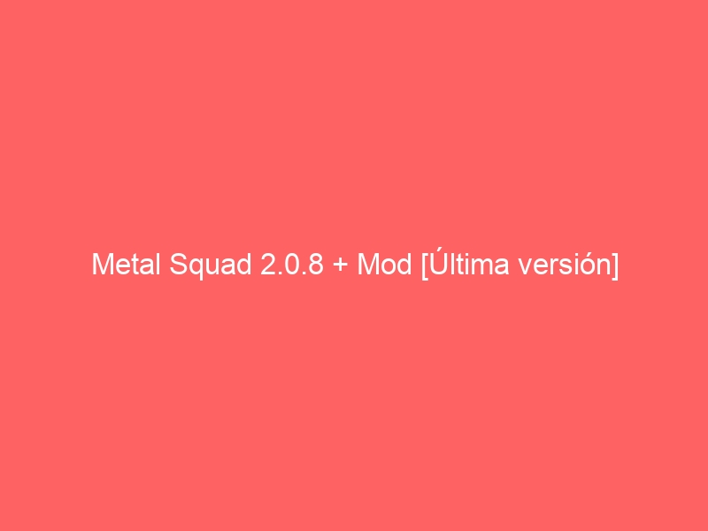 metal-squad-2-0-8-mod-ultima-version-2