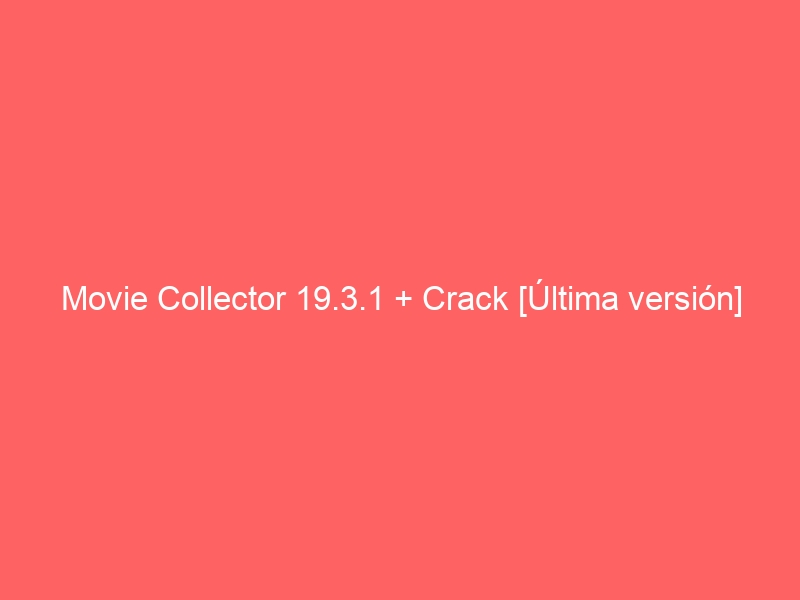 movie-collector-19-3-1-crack-ultima-version-2