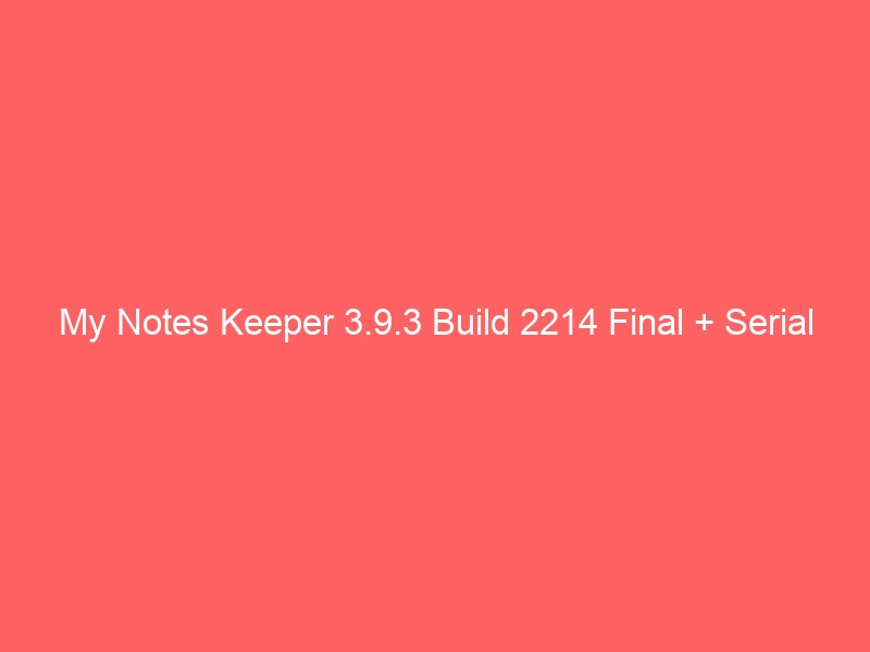 my-notes-keeper-3-9-3-build-2214-final-serial-2