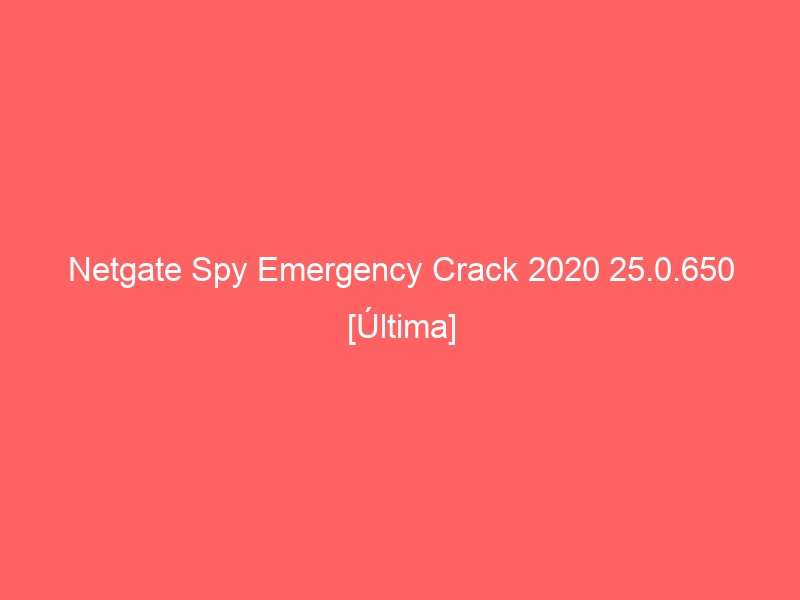 netgate-spy-emergency-crack-2020-25-0-650-ultima-2