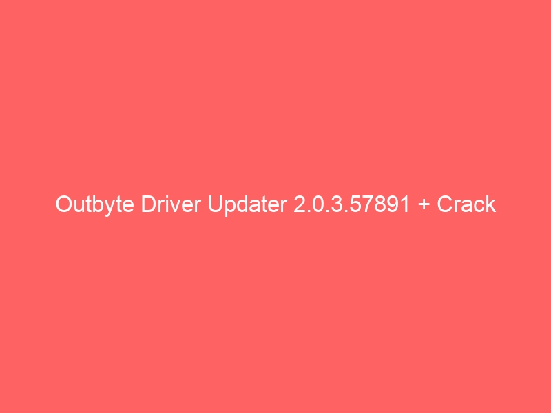 outbyte driver updater cracked