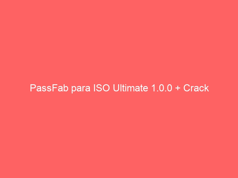 passfab-para-iso-ultimate-1-0-0-crack-2