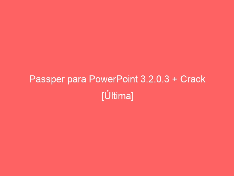 passper-para-powerpoint-3-2-0-3-crack-ultima-2