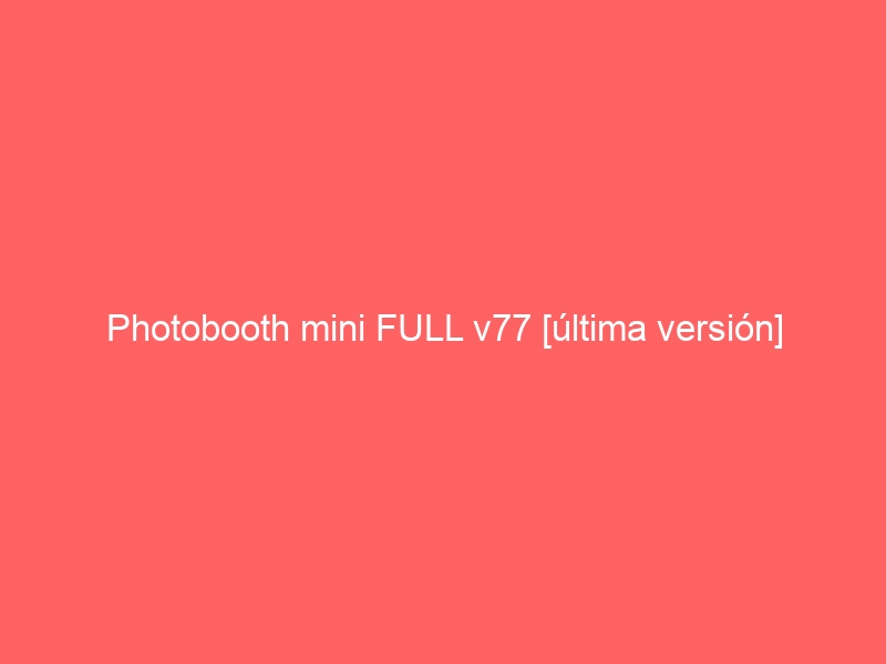 photobooth-mini-full-v77-ultima-version-2
