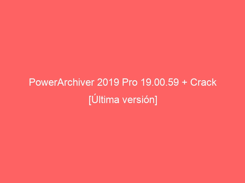 powerarchiver-2019-pro-19-00-59-crack-ultima-version-2